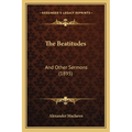 The Beatitudes: And Other Sermons (1895) - Paperback