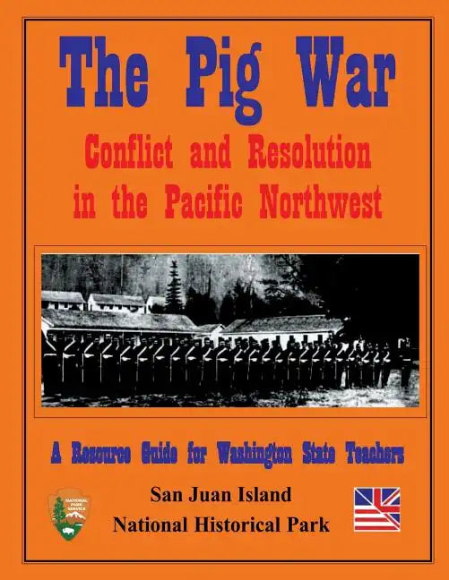 The Pig War: Conflict and Resolution in the Pacific Northwest - Paperback