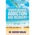 Understanding Addiction and Recovery: The Ultimate Guide to Hope, Healing, and Self-Discovery - Hardcover