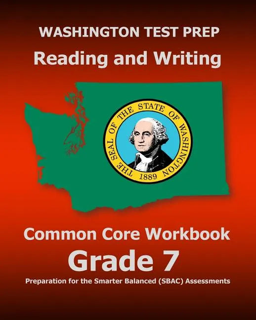 WASHINGTON TEST PREP Reading and Writing Common Core Workbook Grade 7: Preparation for the Smarter Balanced (SBAC) Assessments - Paperback