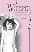 A Whisper Past: Childless after Eugenic Sterilization in Alberta - Paperback