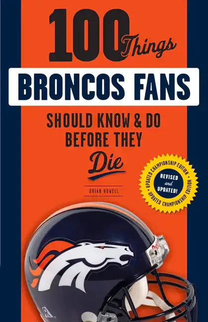 100 Things Broncos Fans Should Know & Do Before They Die - Paperback