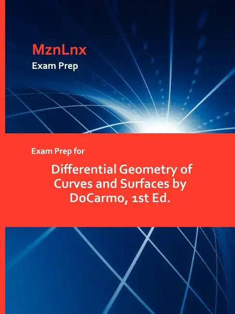 Exam Prep for Differential Geometry of Curves and Surfaces by Docarmo, 1st Ed. - Paperback