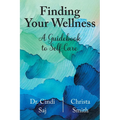 Finding Your Wellness: A Guidebook to Self-Care - Paperback