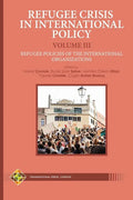 Refugee Crisis in International Policy Volume III - Refugee Policies of the International Organizations - Paperback