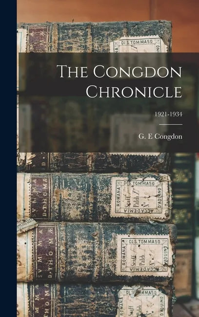 The Congdon Chronicle; 1921-1934 - Hardcover