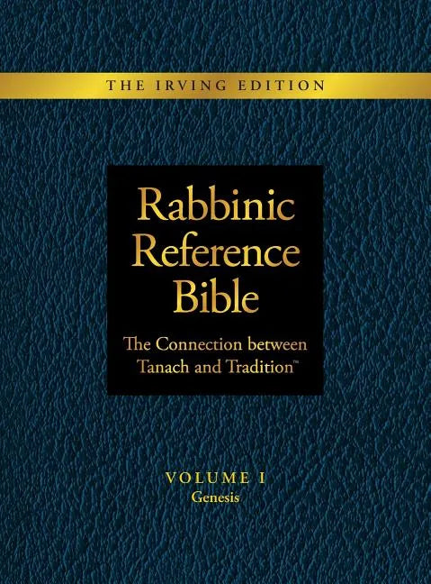 Rabbinic Reference Bible: The Connection Between Tanach and Tradition: Volume I Genesis - Hardcover