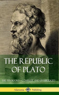 The Republic of Plato: The Ten Books - Complete and Unabridged (Classics of Greek Philosophy) (Hardcover) - Hardcover