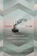 Across Oceans of Law: The Komagata Maru and Jurisdiction in the Time of Empire - Paperback