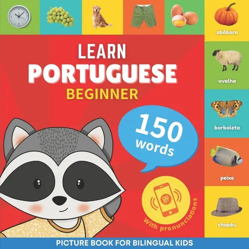 Learn portuguese - 150 words with pronunciations - Beginner: Picture book for bilingual kids - Paperback
