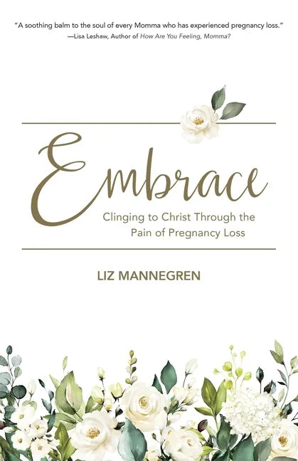 Embrace: Clinging to Christ Through the Pain of Pregnancy Loss - Paperback