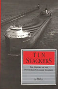 Tin Stackers: The History of the Pittsburgh Steamship Company - Hardcover