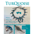 Turquoise Mines, Minerals, and Wearable Art, 2nd Edition - Paperback