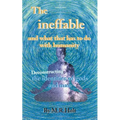 The ineffable and what that has to do with humanity: Deconstructing the identities of gods and man - Paperback