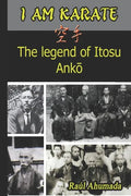 I Am Karate: The legend of Itosu Ankō - Paperback