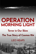 Operation Morning Light: Terror in Our Skies, The True Story of Cosmos 954 - Paperback