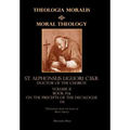 Moral Theology Volume II: Book IVa on the Precepts of the Decalogue - Hardcover