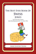 The Best Ever Book of Swiss Jokes: Lots and Lots of Jokes Specially Repurposed for You-Know-Who - Paperback