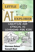 Little AI Explorer: Creative and Ethical AI Learning for Kids - Paperback