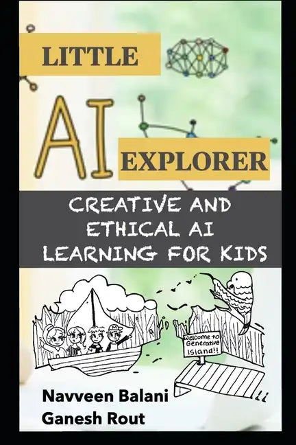 Little AI Explorer: Creative and Ethical AI Learning for Kids - Paperback