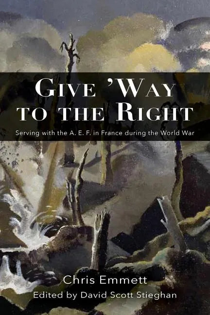 Give 'Way to the Right: Serving with the A. E. F. in France during the World War - Paperback