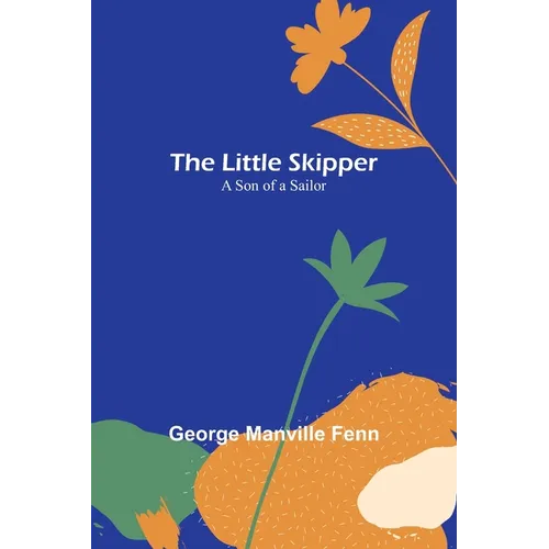The Little Skipper: A Son of a Sailor - Paperback