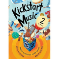 Kickstart Music 2: 7-9 year olds - Paperback