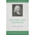 Holiness and Happiness: The Piety of Isaac Watts - Paperback