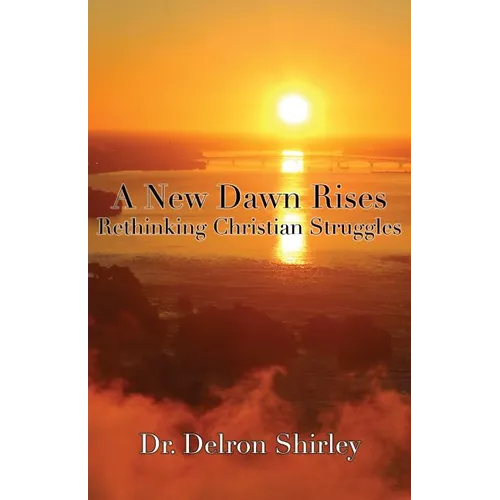 A New Dawn Rises: Rethinking Christian Struggles - Paperback