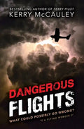 Dangerous Flights: What Could Possibly Go Wrong? - Paperback