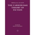 The Carrier Bag Theory of Fiction - Paperback