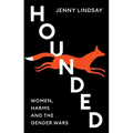 Hounded: Women, Harms and the Gender Wars - Hardcover