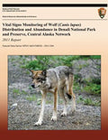 Vital Signs Monitoring of Wolf (Canis lupus) Distribution and Abundance in Denali National Park and Preserve, Central Alaska Network: 2011 Report - Paperback