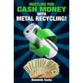 Hustling For Cash Money With Metal Recycling! - Paperback