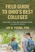 Field Guide to Ohio's Best Colleges: Your Family's Trail Map from High School to a Best-Fit College - Paperback