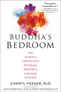 Buddha's Bedroom: The Mindful Loving Path to Sexual Passion and Lifelong Intimacy - Paperback