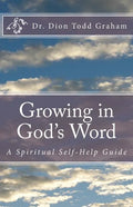 Growing in God's Word: A Spiritual Self-Help Guide - Paperback