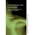 Early Christian Care for the Poor: An Alternative Subsistence Strategy Under Roman Imperial Rule - Hardcover