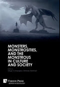 Monsters, Monstrosities, and the Monstrous in Culture and Society - Hardcover