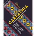 Carpathia: Food from the Heart of Romania - Paperback