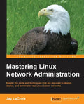 Mastering Linux Network Administration - Paperback