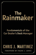 The Rainmaker: Fundamentals of the Car Dealer's Desk Manager - Paperback