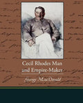 Cecil Rhodes Man and Empire-Maker - Paperback