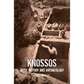Knossos: Myth, History and Archaeology - Hardcover