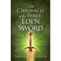 The Chronicle of The Three: Eden Sword - Paperback