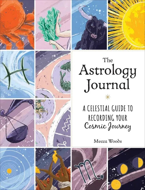 The Astrology Journal: A Celestial Guide to Recording Your Cosmic Journey - Hardcover