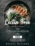 Lectin Free: The Ultimate Cookbook With 100 Easy Recipes - Paperback