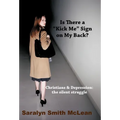 Is There a "Kick Me" Sign on My Back?: Christians & Depression: The Silent Struggle - Hardcover