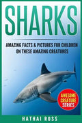 Sharks: Amazing Facts & Pictures for Children on These Amazing Creatures - Paperback