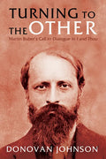 Turning to the Other: Martin Buber's Call to Dialogue in I and Thou - Hardcover